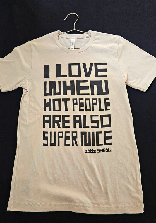 J. Otto Seibold 'I Love When Hot People Are Also Super Nice' T-shirt in Cool Gray