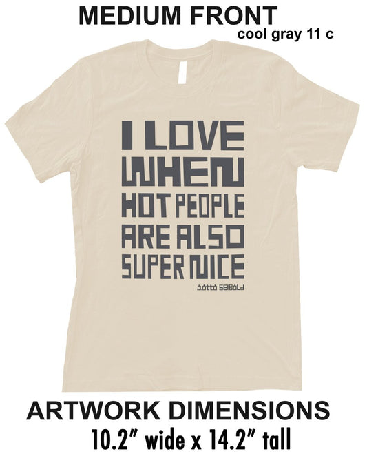 J. Otto Seibold 'I Love When Hot People Are Also Super Nice' T-shirt in Cool Gray